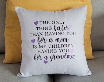 May include: A white throw pillow with purple hearts and the text "THE ONLY THING better THAN HAVING YOU for a mom IS MY CHILDREN HAVING YOU for a grandma"