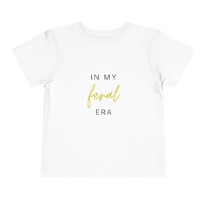 Feral Era Toddler Tee, Funny Kids Shirt, Humorous Children&#39;s Tshirt, Short Sleeve Top, Toddler Graphic Tee for Boys and Girls