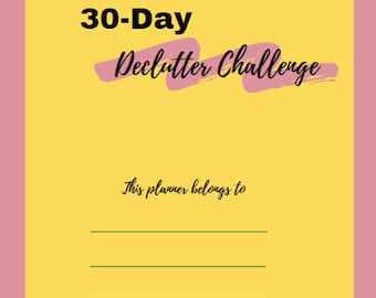 May include: A yellow printable planner with the text "30-Day Declutter Challenge" in black text with a pink brush stroke behind it. The text "This planner belongs to" is in black text below the title.