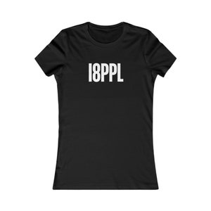 Women&#39;s Favorite Tee - &quot;I8PPL&quot; I Hate People Funny T-Shirt - Humorous Graphic Tee - Casual Comfortable Shirt