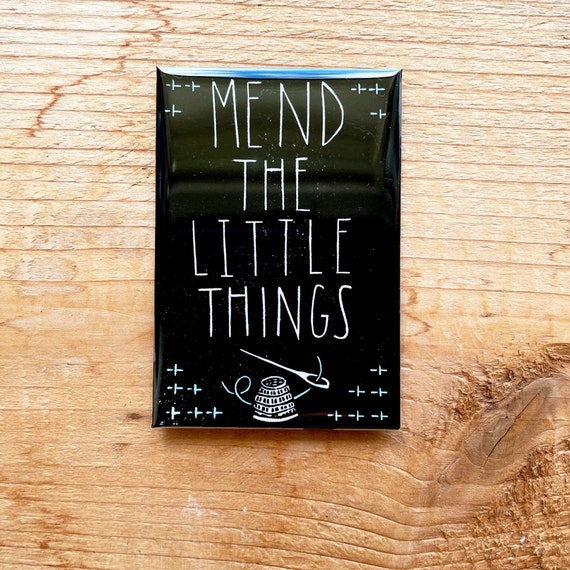 Mend the Little Things | Inspirational Quote | Magnet