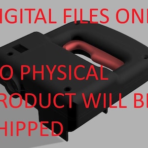 May include: Black and red digital product with the text "DIGITAL FILES ONLY" and "NO PHYSICAL PRODUCT WILL BE SHIPPED". The product has a handle and appears to be a tool or part of a machine.