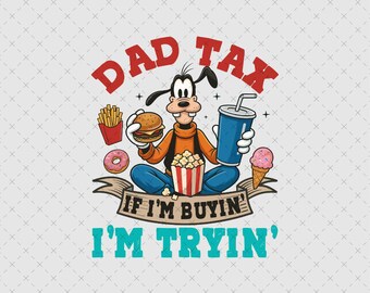 Dad Tax If I'm Buying I'm Trying Shirt, Instant Download PNG SVG, Funny Dad Quote Print File