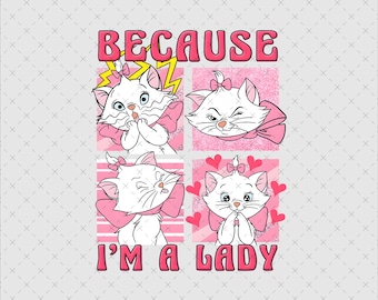 Marie Cat Png, Instant Download, Because I'm a Lady Shirt Design, Sublimation File