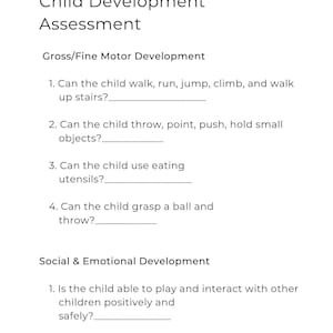 May include: A printable child development assessment form with sections for gross/fine motor development and social and emotional development. The form includes questions about the child's ability to walk, run, jump, climb, throw, point, push, hold small objects, use eating utensils, grasp a ball and throw, and play and interact with other children positively and safely.