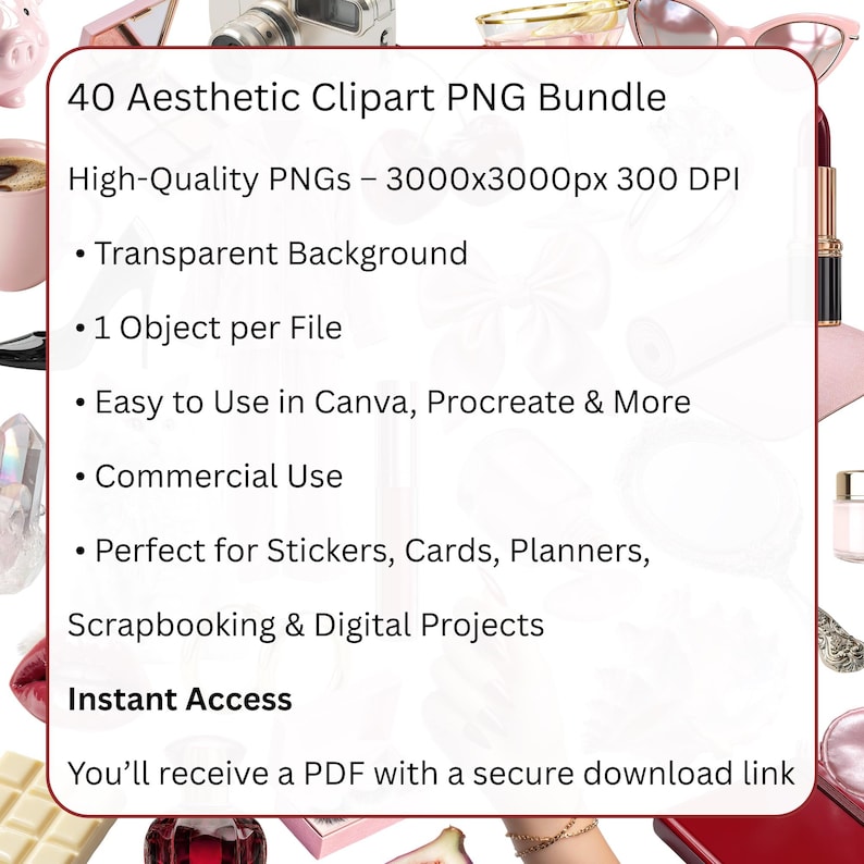 May include: A white rectangle with the text "40 Aesthetic Clipart PNG Bundle" and bullet points describing the product's features, including transparent backgrounds and commercial use. The bundle is for stickers, cards, planners, scrapbooking, and digital projects.