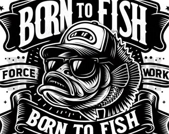 Born to Fish Clipart: Fishing PNG, DTF DTG Printable (Digital Download)