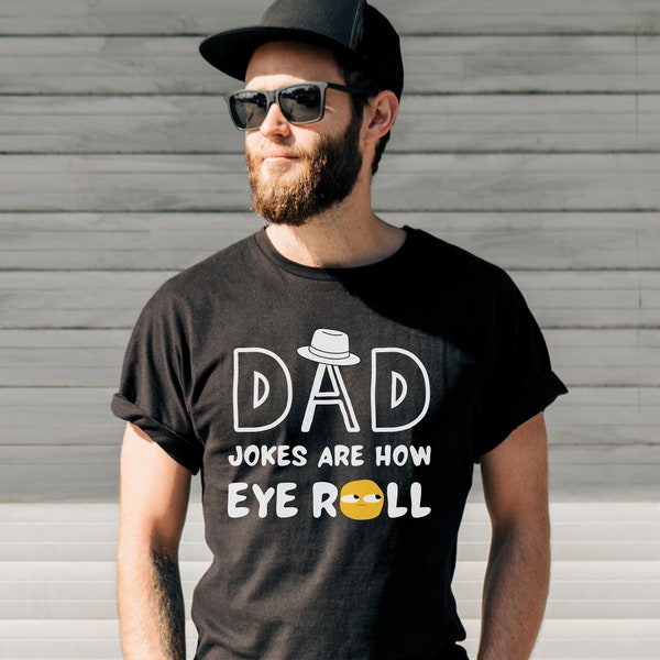 Dad Jokes Are How Eye Roll T-Shirt, Funny Dad Gift, Daddy Pun Joke T-Shirt, Dad Jokes Are How Eye Roll, Funny Dad Gift, Father’s Day T-Shirt