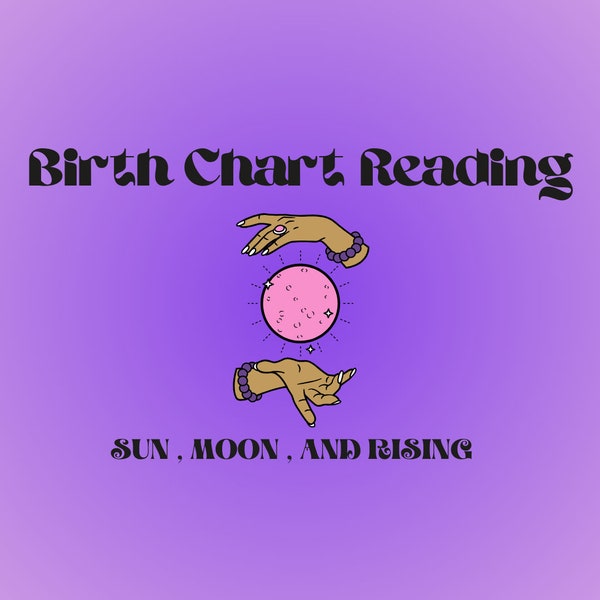 Birth Chart Reading! Sun, Moon and Rising Reading, Astrology Reading Same Day Delivery