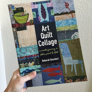 Podpisany egzemplarz – Art Quilt Collage: Kreatywna podróż w tkaninie, farbie i ściegu autorstwa Deborah Boschert