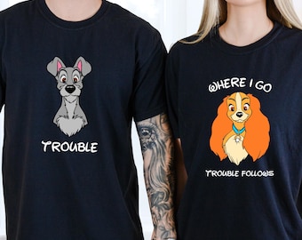 Trouble Lady And The Tramp Shirt, Disney Couple T-Shirt, Disneyland Trip, Wedding Anniversary Shirt, Where I Go Trouble Follows Shirt