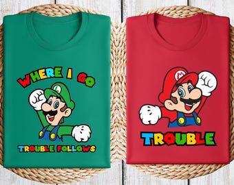 Mario And Luigi Funny Trouble Matching Shirts, Where I Go Trouble Follows, Bestfriend Gifts