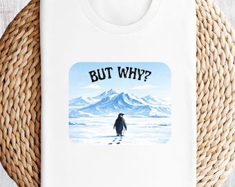 But Why Penguin Shirt, Existential Humor T-Shirt, Minimalist Dark Meme Graphic Tee, Viral Meme