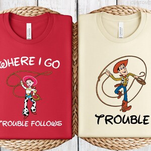 Toy Story Where I Go Trouble Follows Shirt, Woody And Jessie Shirts, Disney Couple Shirts, Funny Matching Tee, Woody Jessie Matching Shirts zdjęcie 3