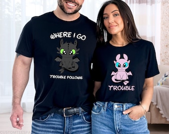 Toothless And Light Fury Where I Go Trouble Follows Shirt, Funny Couple Tee, Disney Trip, How To Train Your Dragon Movie Shirt, Cute Gifts