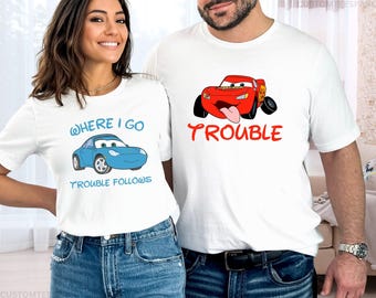 Sally McQueen Trouble Matching Shirts, Funny Couple Tees, Where I Go Trouble Follows, Disney Cars Couple Matchings, Personalized Shirts