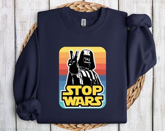 Stop Wars Hoodie, Funny Darth Vader Sweatshirt, Anti Fascist Shirt, Protest Gift Hoodie, Nerd Geek Gifts