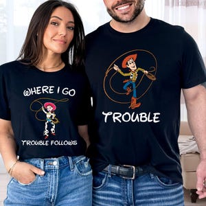 Toy Story Where I Go Trouble Follows Shirt, Woody And Jessie Shirts, Disney Couple Shirts, Funny Matching Tee, Woody Jessie Matching Shirts zdjęcie 2