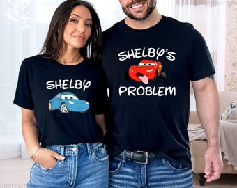 Custom Somebody And Somebody's Problem Shirts, Sally Mcqueen Matching Shirts, Disney Cars Matching, Lightning Mcqueen And Sally Shirts