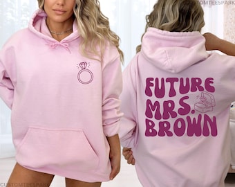 Custom Future Mrs Sweatshirt, Personalizaed Fiancee Hoodies, Bachelorette Party, Engagement Gift For Her
