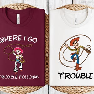 Toy Story Where I Go Trouble Follows Shirt, Woody And Jessie Shirts, Disney Couple Shirts, Funny Matching Tee, Woody Jessie Matching Shirts zdjęcie 4