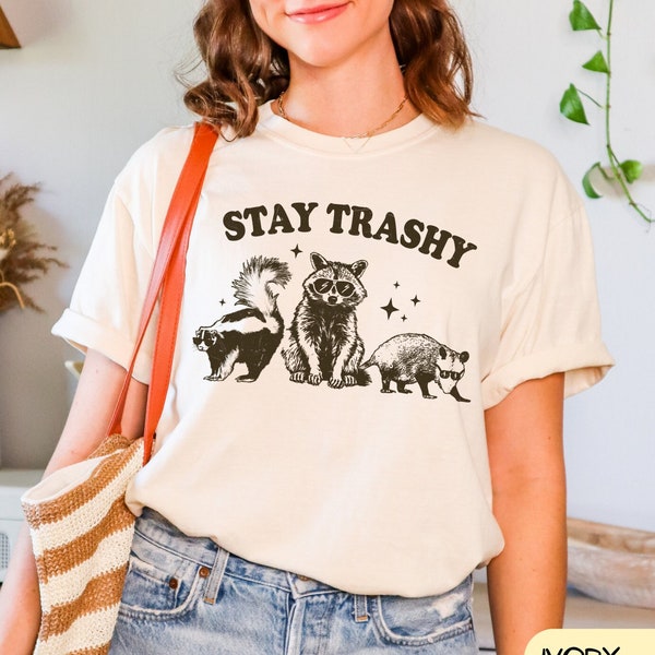Comfort Colors Stay Trashy Shirt, Funny Raccoon Shirt, Opossum Shirt, Skunk Shirt, Funny Animal Lover T-Shirt, Cute Raccoon Meme Shirt  c89