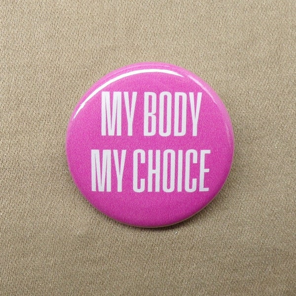 My Body, My Choice 1.25" Button Pinback or Magnet Autonomy Feminism Rights Bodily Autonomy Protest Large Option