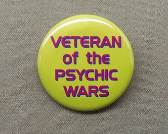 Veteran of the Psychic Wars 1.25” Button War Pin Pinback or Magnet Warfare Psychics SF