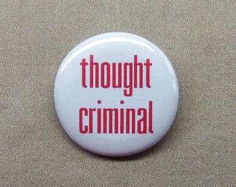 Thought Criminal 1.25” Button Dystopia Belief Rejection Pinback or Magnet