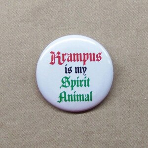 Krampus Is My Spirit Animal 1.25” Button Christmas Devil Pagan Meme Santa Totem Pinback or Magnet