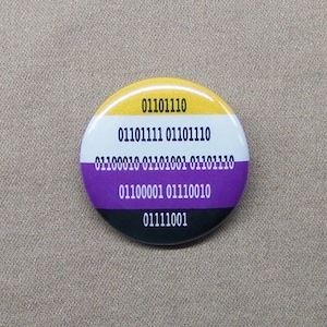 NONBINARY Binary Code Button 1.25” Pride Flag Computer Pun Geek Gender Jacket Pinback or Fridge Magnet Non-Binary