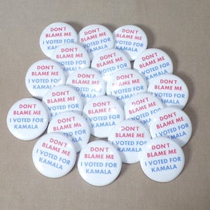 Don’t Blame Me I Voted for Kamala Mega-Sets Choose 15, 20, or 25 Buttons!