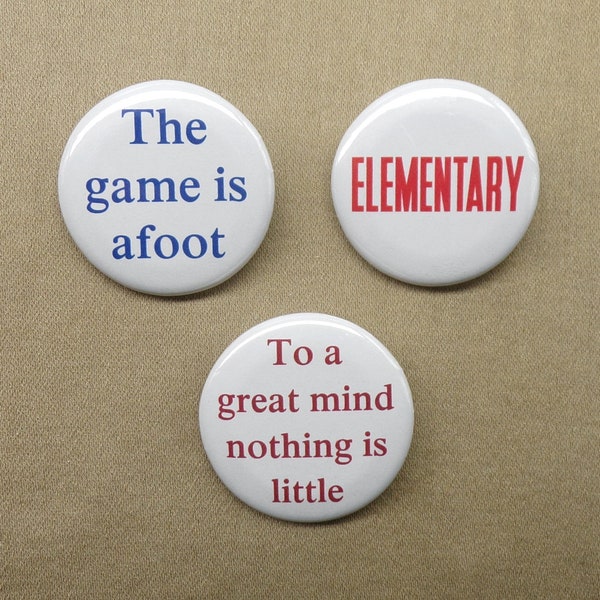 Sherlock Holmes 1.25” Button Set Elementary, The Game is Afoot, To A Great Mind Nothing is Little