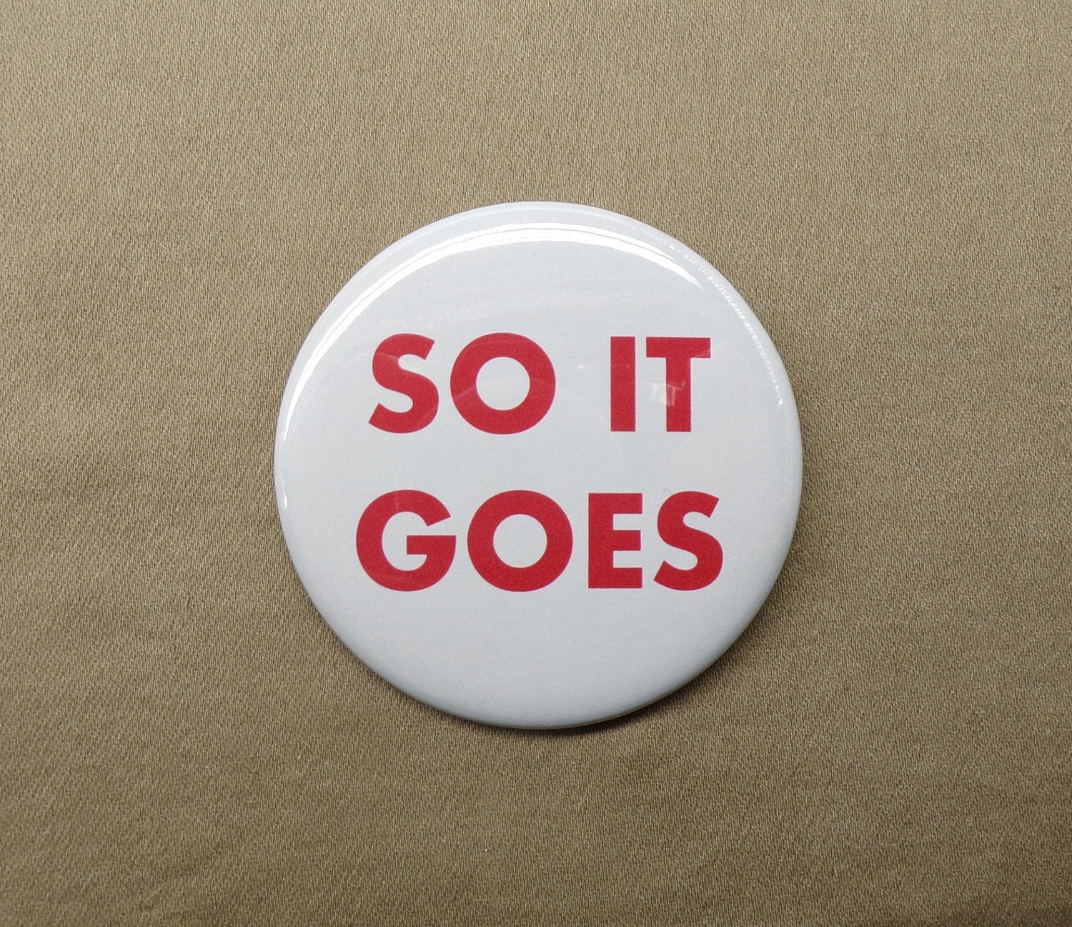 So It Goes Quote So It Goes Large 2.25 Button Kurt Vonnegut Jr | Etsy Canada