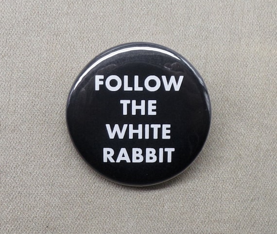 Follow the White Rabbit 1.25" Button Fantasy Alice in Wonderland Chasing a Dream Easter Pinback or Magnet