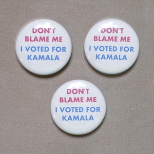 Don’t Blame Me I Voted for Kamala 1.25” 3 Button Set Harris Election 2024