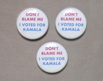 Don’t Blame Me I Voted for Kamala 1.25” 3 Button Set Harris Election 2024