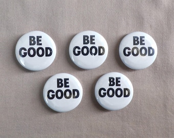 Be Good 1.25" Button Five Set Kindness Charity Hope 2026 Vibe