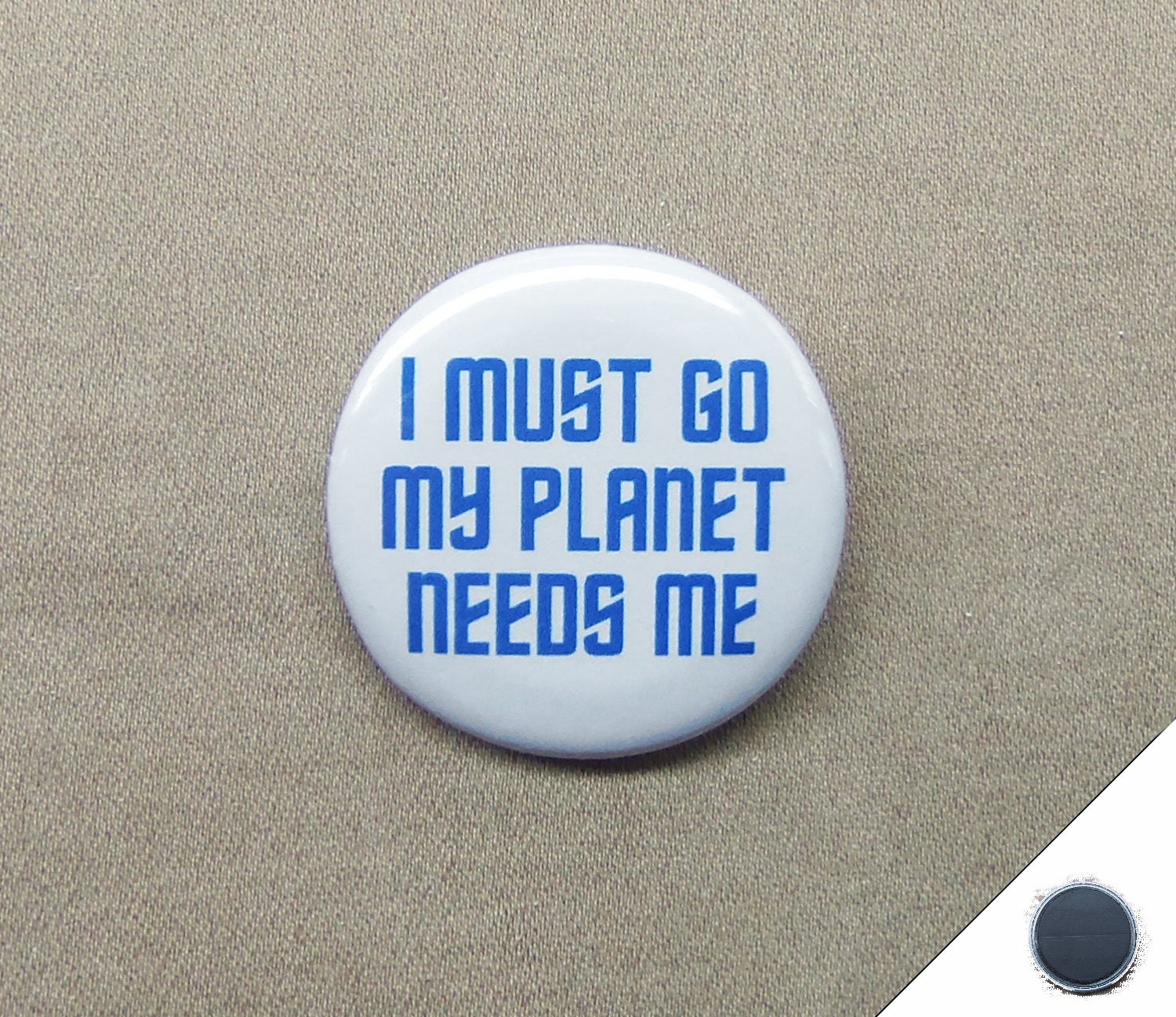 I Must Go My Planet Needs Me 1 25 Button Flying Meme Poochie Etsy Denmark