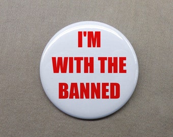 I’m With The Banned Button or Magnet Ban Anti Censorship Censored Banned Books
