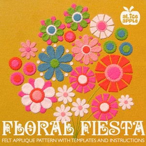 May include: A felt applique pattern with templates and instructions for a floral fiesta. The pattern features a bouquet of colorful flowers in shades of pink, red, blue, green, and white on a yellow background.
