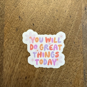 Sticker You Will Do Great Things, Sticker imperméable, Stickers bouteilles d'eau, Sticker Kindle, Sticker pour ordinateur portable, Coupe Stanley, Stickers mignons