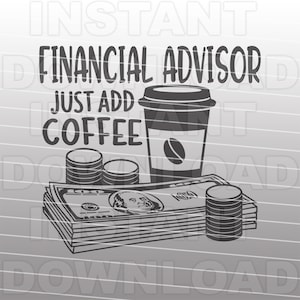 Archivo SVG de asesor financiero, solo agregue café diciendo SVG, banca svg -Vector arte uso comercial y personal- Silhouette Cameo,Cricut,Vinyl svg
