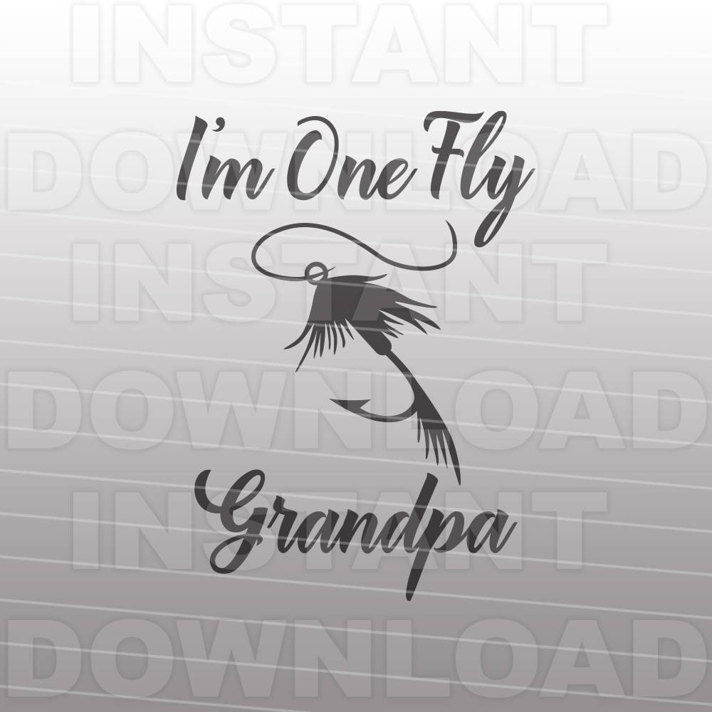 Download Funny I'm One Fly Grandpa SVG FileFly Fishing | Etsy
