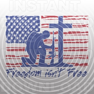 Freedom Isn&#39;t Free Soldier Kneeling Memorial Cross SVG File,Distressed USA Flag SVG -Commercial/Personal Use- Cricut,Silhouette,Cameo,Vinyl