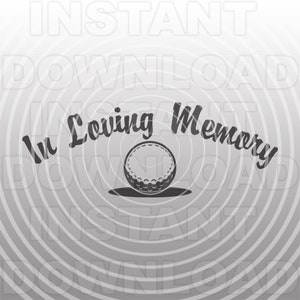 In Loving Memory Golfeur SVG Fichier, Golf Memorial SVG, Balle de golf svg -Vector Art Commercial/Personal Use- Cricut,Silhouette,Cameo,vinyl decal