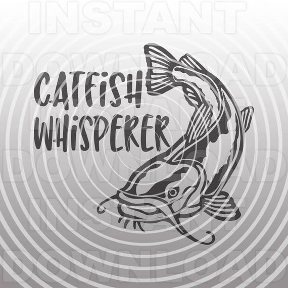 Download Catfish Whisperer Svg Filefishing Svgchannel Catfish Svg Etsy