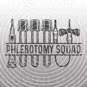 Phlebotemy Squad with Blood Draw Collection Kit SVG File,Phlebotomy Tech SVG -Vector Art Commercial & Personal Use- Cricut,Silhouette Cameo