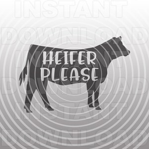 Funny Heifer Please Cow SVG File,Cow Lover svg,Dairy Ranch Farmer svg -Vector Art Commercial/Personal Use- Cricut,Silhouette,Cameo,vinyl cut
