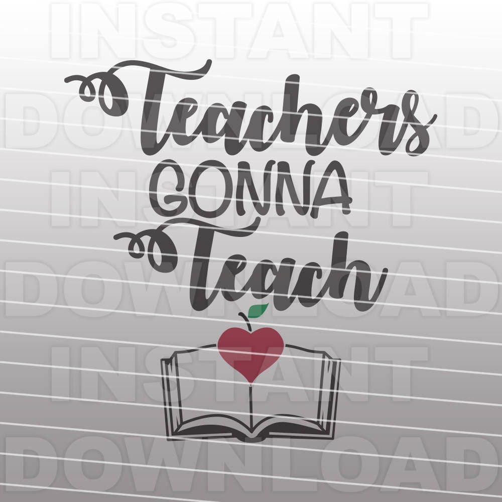 Free Free Teachers Gonna Teach Svg 508 SVG PNG EPS DXF File